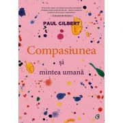 Compasiunea și mintea umană - Paul Gilbert
