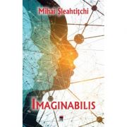 IMAGINABILIS - Mihai Sleahtitchi