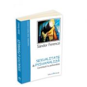Sexualitate si Psihanaliza - Contributii la psihanaliza