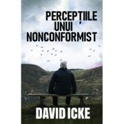 Percepțiile unui nonconformist - David Icke