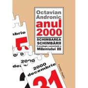 Anul 2000 - Schimbarea schimbarii - Octavian Andronic
