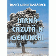Iarna cazuta-n genunchi - Dan Claudiu Tanasescu