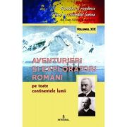 Aventurieri si exploratori romani pe toate continentele - Dan-Silviu Boerescu