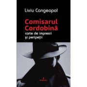 COMISARUL CORDOBINA - Carte de impresii si peripetii - Liviu Cangeopol