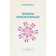 Teosofia rosicrucienilor - Rudolf Steiner