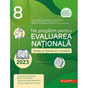 Ne pregătim pentru Evaluarea Naţională 2023. Limba şi literatura română. Clasa a VIII-a