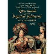 Lux, modă și alte bagatele politicești în Europa de Sud-Est, în secolele XVI–XIX