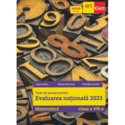 Evaluarea nationala Matematica 2023. Teste de parcurs clasa a 8-a - Florin Antohe