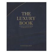 The Luxury Book. Cum se construieste un brand de lux - Tatiana Balaban