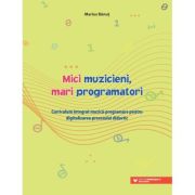 Mici muzicieni, mari programatori. Curriculum integrat muzică-programare pentru digitalizarea procesului didactic