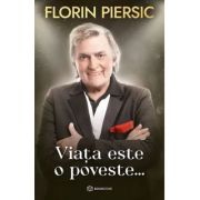 Viata este o poveste - Florin Piersic