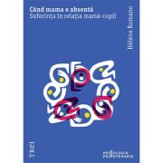 Când mama e absentă. Suferința în relația mamă-copil