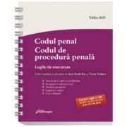 Codul penal. Codul de procedura penala. Legile de executare. Actualizat 1 iulie 2023 - Spiralat - Ioan-Paul Chis