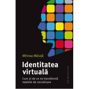 Identitatea virtuală.
Cum și de ce ne transformă rețelele de socializare