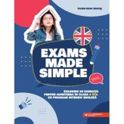 Exams made simple. Culegere de exerciţii pentru admiterea în clasa a V-a cu program intensiv engleză