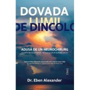 Dovada Lumii de Dincolo adusa de un neurochirurg - Dr. Eben Alexander
