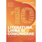 Româna ca la carte. Literatură, limbă și comunicare. Clasa a X-a - COȚOFAN Mona, DOBOȘ Mihaela, NISTOR Andreea, NISTOR Ciprian, POPESCU Ileana