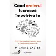 Cand creierul lucreaza impotriva ta