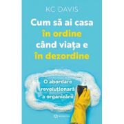 Cum sa ai casa in ordine cand viata e in dezordine