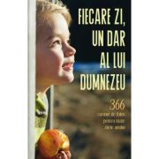 Fiecare zi, un dar al lui Dumnezeu. 366 cuvinte de folos pentru toate zilele anului