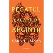 Regatul flacarilor argintii  (ACOTAR vol. 5)