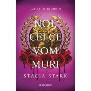 Noi, cei ce vom muri - Stacia Stark
