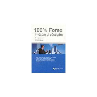 Forex. Invatam si Castigam