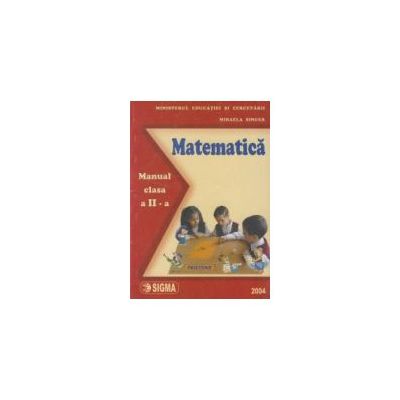 Matematica. Manual pentru clasa a II-a Mihaela Singer