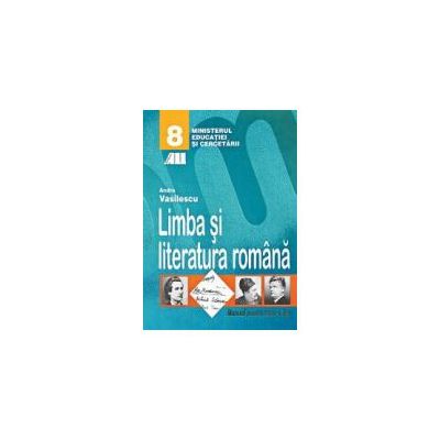 LIMBA SI LITERATURA ROMANA. MANUAL PENTRU CLASA a VIII-a
