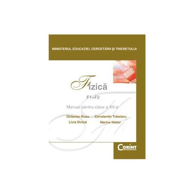 Fizica F 1 - F 2. Manual pentru clasa a XII-a