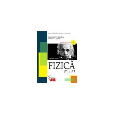 Fizica. Manual pentru clasa a XII-a. F1 si F 2