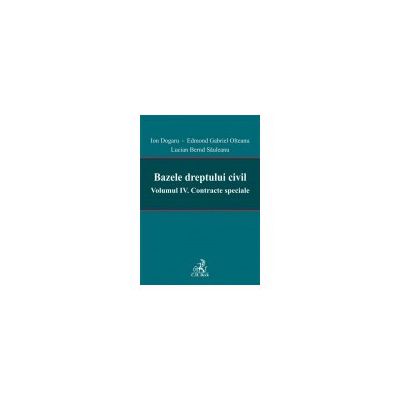 Bazele dreptului civil : Volumul IV. Contracte speciale