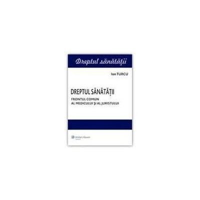 Dreptul Sanatatii. Frontul comun al medicului si juristului