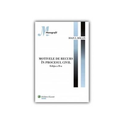 Motivele de recurs in procesul civil : Editia a II - a