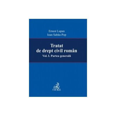 Tratat de drept civil roman. Partea generala. Volumul I
