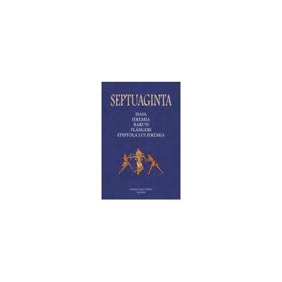 Septuaginta 6/I. Isaia – Ieremia – Baruh – Plingeri – Epistola lui Ieremia