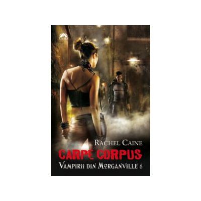 Carpe Corpus. Vampirii din Morganville 6