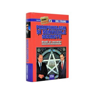 Parapsihologia si serviciile secrete. Studii si cercetari nonconventionale