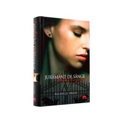 Juramant de sange. Academia vampirilor 4