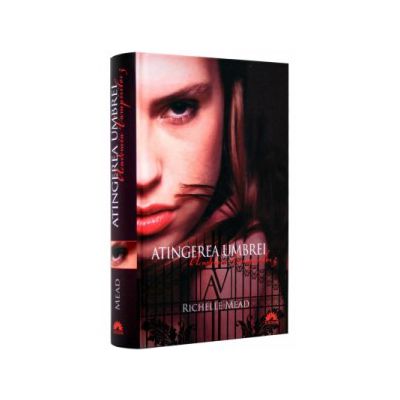 Atingerea umbrei. Academia vampirilor 3
