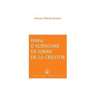 Hrana, o scrisoare de iubire de la creator