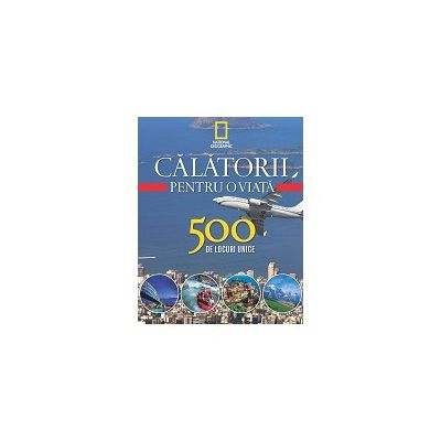 Călătorii pentru o viață 500 de locuri unice - Vol. 4
