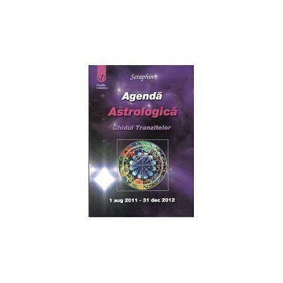 Agenda Astrologica Ghidul Tranzitelor 1 august 2011 - 31 decembrie 2011