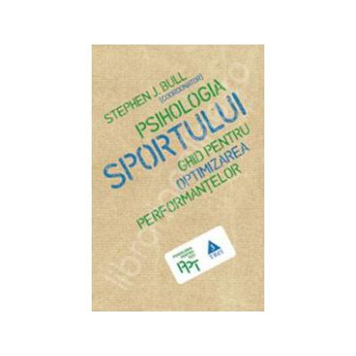 Psihologia sportului. Ghid pentru optimizarea performantelor