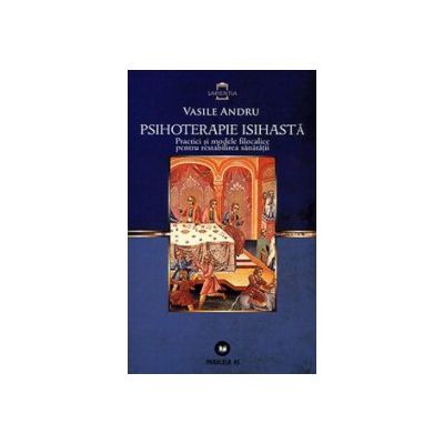 Psihoterapie isihasta. Practici si modele filocalice pentru restabilirea sanatatii