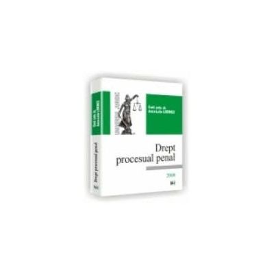 Drept procesual penal - Cu referiri la prevederile Noului Cod de procedura penala. Editia a III-a