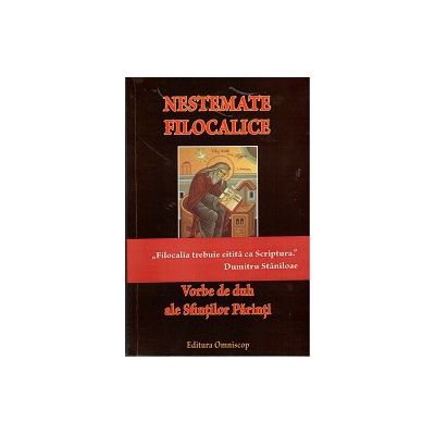 Nestemate Filocalice. Vorbe de Duh ale sfintilor Parinti