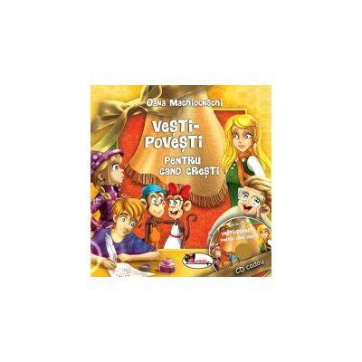 Vesti-povesti pentru cand cresti (CD inclus)