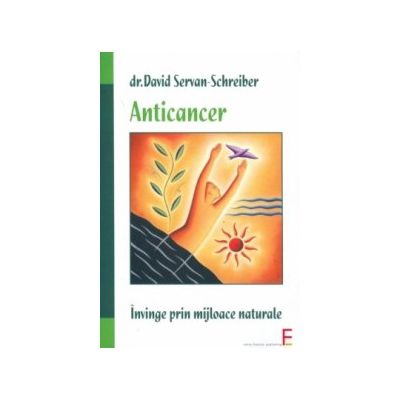 Anticancer. Învinge prin mijloace naturale