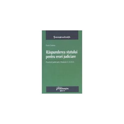 Raspunderea statului pentru erori judiciare - Practica judiciara. Hotarari C.E.D.O.